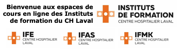 Bienvenue aux espaces de cours en ligne des Instituts de formation du CH Laval : IFE, IFAS, IFMK